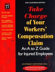 Take Charge of Your Workers' Compensation Claim: An A to Z Guide for Injured Employees (2nd Edition)