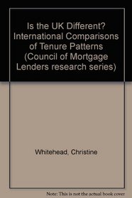 Is the UK Different? International Comparisons of Tenure Patterns (Council of Mortgage Lenders research series)