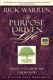 The Purpose Driven Life : What on Earth am I Here for?