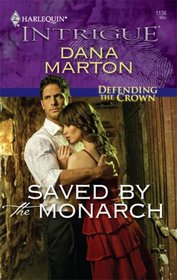 Saved by the Monarch (Defending the Crown, Bk 1) (Harlequin Intrigue, No 1136)
