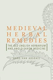 Medieval Herbal Remedies. Routledge. 2010.