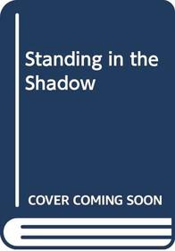 Standing in the shadow