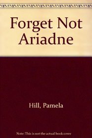 Forget Not Ariadne