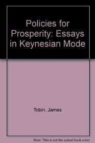 Policies for Prosperity: Essays in Keynesian Mode