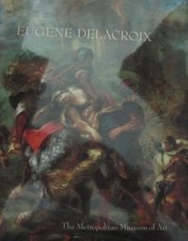 Eugene Delacroix 1798-1863: Paintings, Drawings, and Prints from North American Collections