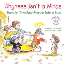 Shyness Isn't a Minus: How to Turn Bashfulness Into a Plus (Elf-Help Books for Kids)