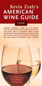 Kevin Zraly's American Wine Guide: 2008 (Kevin Zraly's American Wine Guide)