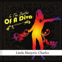 In The Depths Of A Diva: Volume I