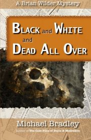 Black and White and Dead All Over: A Brian Wilder Mystery (Volume 1)