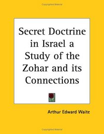 Secret Doctrine in Israel a Study of the Zohar and its Connections