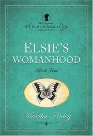 Elsie's Womanhood (The Original Elsie Dinsmore Collection)