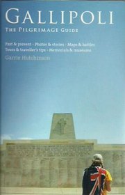 Gallipoli - the Pilgrimage Guide - Past and Present - Photos and Stories - Maps and Battles - Tours and Travellers Tips - Memorials and Museums