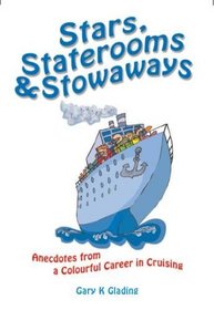 Stars, Staterooms and Stowaways: Anecdotes from a Colourful Life in Cruising
