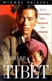 Un barbare au Tibet. A la dcouverte des sources du Mkong