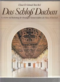 Das Schloss Dachau: Geschichte und Bedeutung der ehemaligen Sommerresidenz des Hauses Wittelsbach (German Edition)
