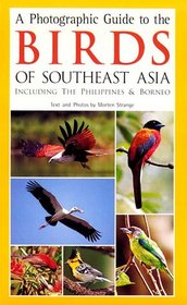 A Photographic Guide to the Birds of Southeast Asia: Including the Philippines & Borneo