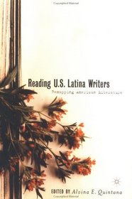 Reading U.S. Latina Writers: Remapping American Literature