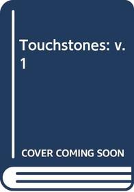 Touchstones: v. 1