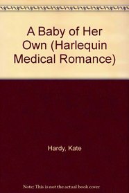 A Baby of Her Own (Harlequin Medical Romance, No 113)