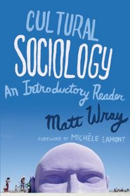 Cultural Sociology: An Introductory Reader