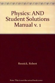 Physics: AND Student Solutions Manual v. 1