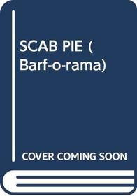 SCAB PIE (Barf-O-Rama)