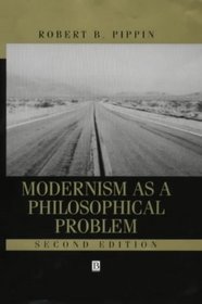 Modernism As a Philosophical Problem: On the Dissatisfactions of European High Culture