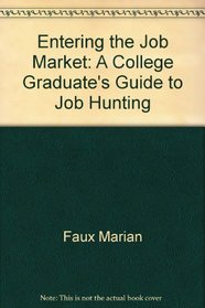 Entering the job market: A college graduate's guide to job hunting