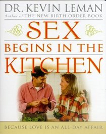 Sex Begins in the Kitchen: Because Love Is an All-Day Affair