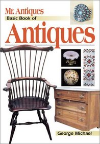 Mr. Antiques' Basic Book of Antiques (Mr Antiques' Basic Book of Antiques)