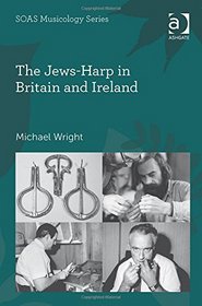 The Jews-harp in Britain and Ireland (Soas Musicology) (Soas Musicology Series)