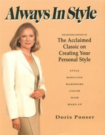 Always in Style : The Revised Edition of the Acclaimed Classic on Creating Your Personal Style : Style, Bodyline, Wardrobe, Color, Hair, Make-Up