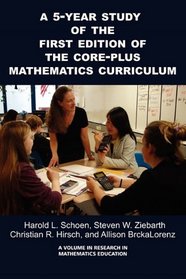 A 5-Year Study of the First Edition of the Core-Plus Mathematics Curriculum (PB) (Research in Mathematics Education)