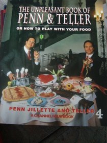 The Unpleasant Book of Penn & Teller or How to Play with Your Food