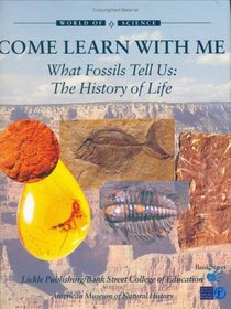 What Fossils Tell Us: The History of Life (World of Science: Come Learn with Me)