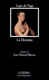La Dorotea / Dorothy (Letras Hispanicas / Hispanic Writings) (Spanish Edition)