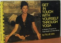 Get in touch with yourself through yoga;: A modern program for total health and well-being