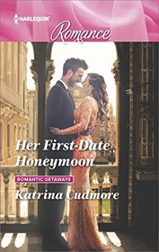 Her First-Date Honeymoon (Romantic Getaways, Bk 3) (Harlequin Romance, No 4558) (Larger Print)