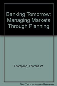 Banking Tomorrow: Managing Markets Through Planning