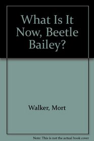 B Bailey 05/what Now (Beetle Bailey)