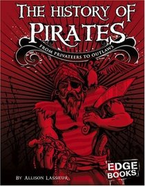 The History of Pirates: From Privateers to Outlaws (Edge Books)