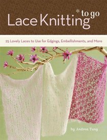Lace Knitting to Go: 25 Lovely Laces to Use for Edgings, Embellishments, and More (Pattern Cards)
