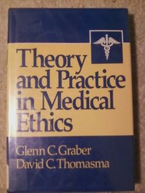 Theory and practice in medical ethics