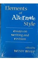 Elements of Alternate Style : Essays on Writing and Revision