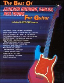 The Best of Jackson Browne, the Eagles and Neil Young for Guitar (The Best of... for Guitar Series)