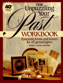The Unpuzzling Your Past Workbook: Essential Forms and Letters for All Genealogists (4th ed)