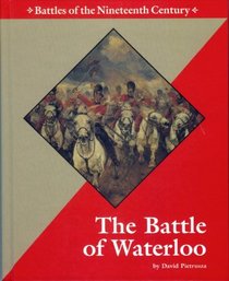 The Battle of Waterloo (Battles of the Nineteenth Century)