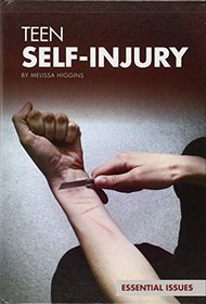 Teen Self-Injury (Essential Issues)