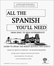 All The Spanish You'll Need/8 One Hour Audiocassette Tapes/Complete Learning Guide and Tapescript (Cassettes) (Language Dynamics : Takes the Foreign Out of Language)
