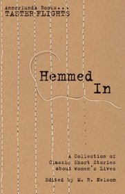 Hemmed In: A Collection of Classic Short Stories about Women's Lives